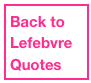 Back to
Lefebvre Quotes